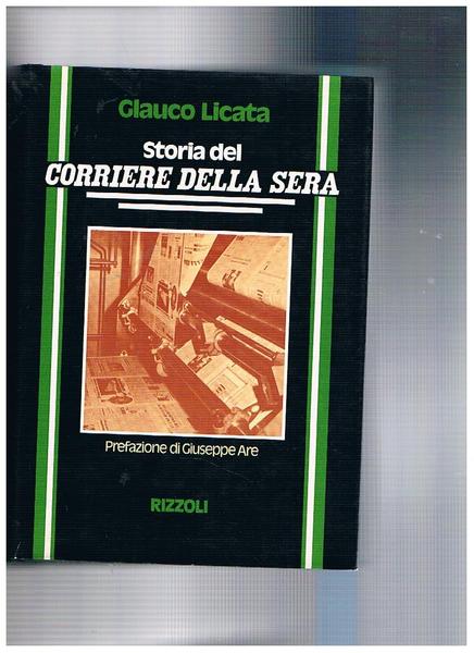 Storia del Corriere della Sera. Prefaz. di G. Are.