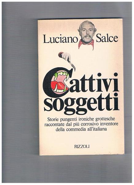 Cattivi soggetti, storie pungenti ironiche grottesche.