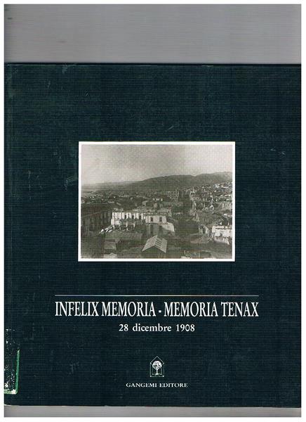 Infelix memoria - memoria tenax 28 dicembre 1908. Catalogo della …