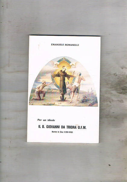 Per un ideale il B. Giovanni da Triora martire in …