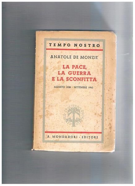 La pace, la guerra e la sconfitta. Agosto 1938 - …