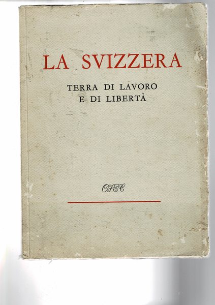La Svizzera, terra di lavoro e di libertà.