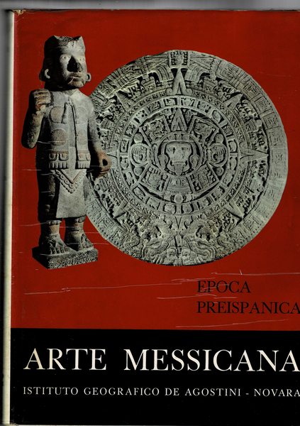Arte Messicana, epoca preispanica. Epica Coloniale. Vol. I-II. per il …
