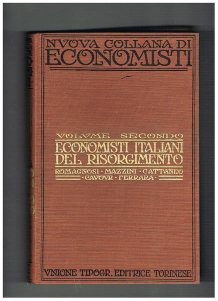 Economisti italiani del risorgimento; saggi di Romagnosi, Mazzini, Cattaneo, Cavour, …