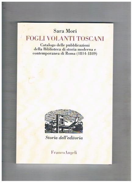 Fogli volanti toscani. Catalogo delle pubblicazioni della Biblioteca di storia …