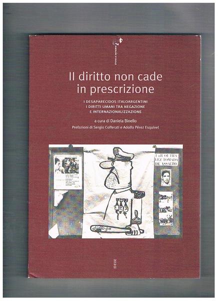 Il diritto non cade in prescrizione. I desaparecidos italoargentini, i …