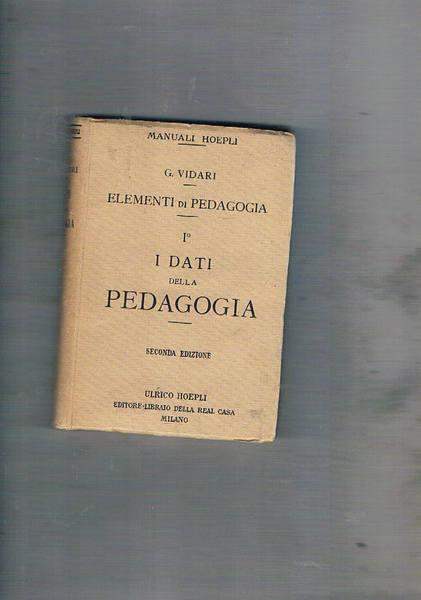 Elementi di pedagogia. Vol. I° i dati della pedagogia.