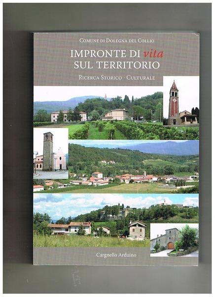 Impronte di vita sul territorio, ricerca storico-culturale (Dolegna del Collio).