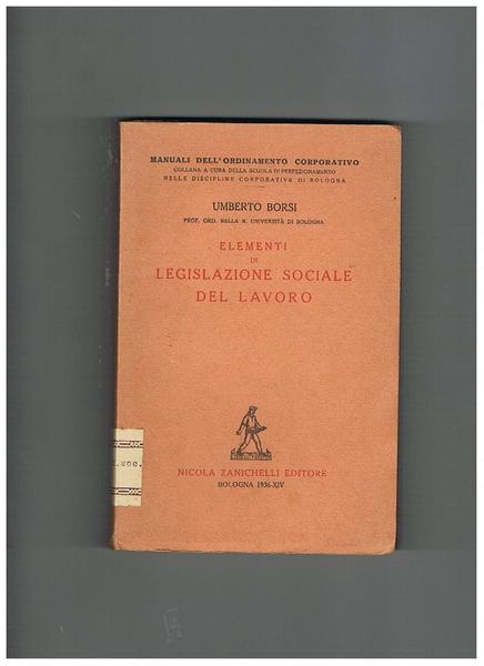 Elementi di legislazione sociale del lavoro.