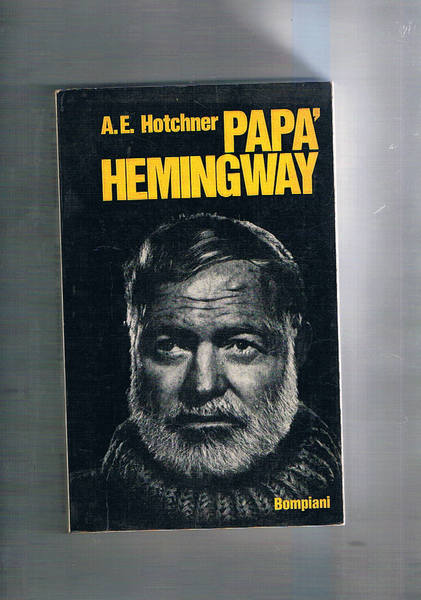 Papà Hemingway. Impressioni e ricordi.