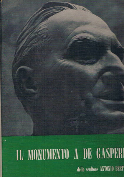 Il monumento a De Gasperi nella città di Trento. Collana …