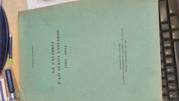 La Calabria e lo Stato Unitario (1861-1961). Estratto dal volume …