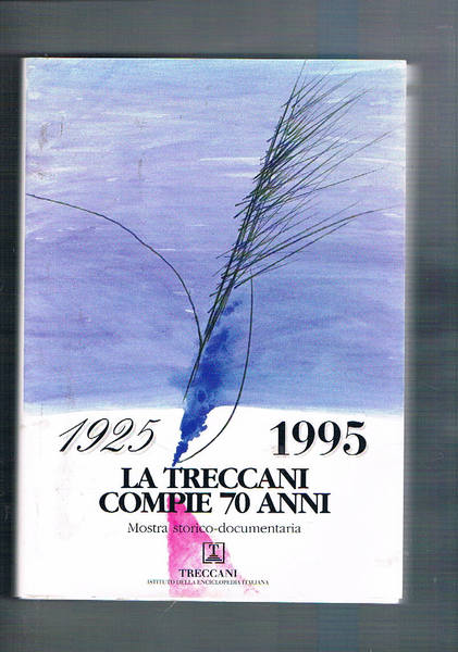 1925-1995. La Treccani compie 70 anni. Mostra storico-documentaria sotto l'alto …