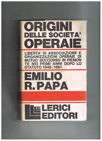 Origini delle società operaie. Libertà di associazione e organizzazioni operaie …