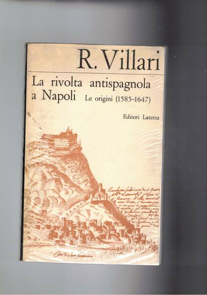 La rivolta antispagnola a Napoli. Le origini (1585-1647).