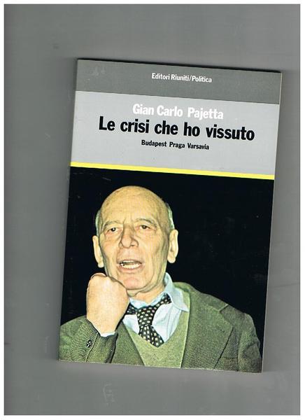Le crisi che ho vissuto. Budapest Praga Varsavia.