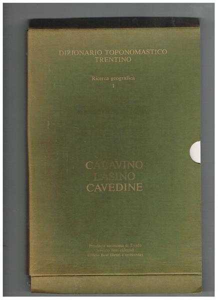 Dizionario toponomastico Trentino; elenco dei toponimi dei comuni di Calavino, …