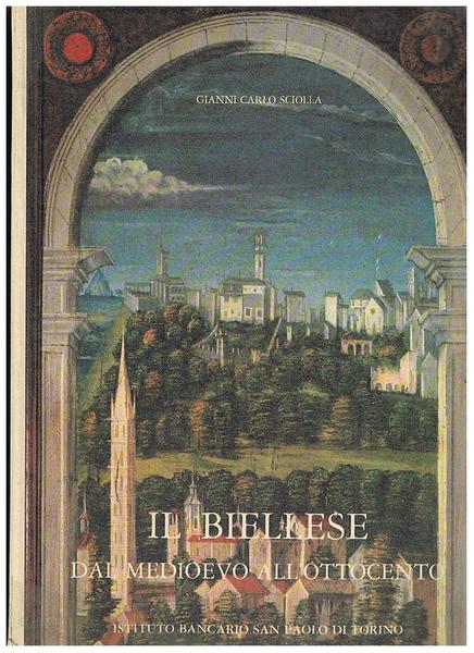 Il Bielelse dal medioevo all'ottocento. Arrtisti, committenti, cantieri.