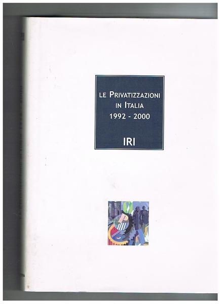 Le privatizzazioni in Italia 1992-2000.