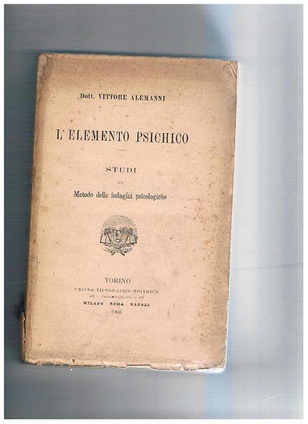 L'elemento psichico. Studi sul metodo delle indagini psicologiche.