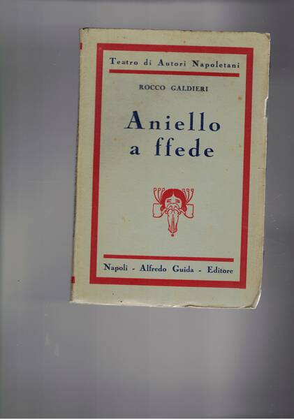Aniello a ffede dramma in tre atti (in dialetto).