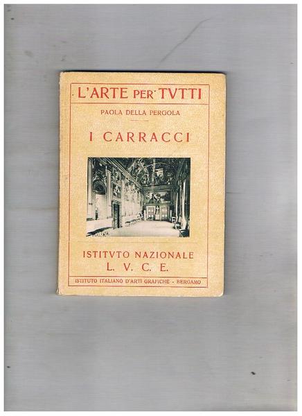 I Carracci. Coll. "L'arte per tutti".