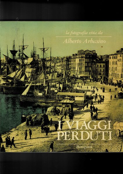 I viaggi perduti, la fotografia vista da Alberto Arbasino. Mostra …