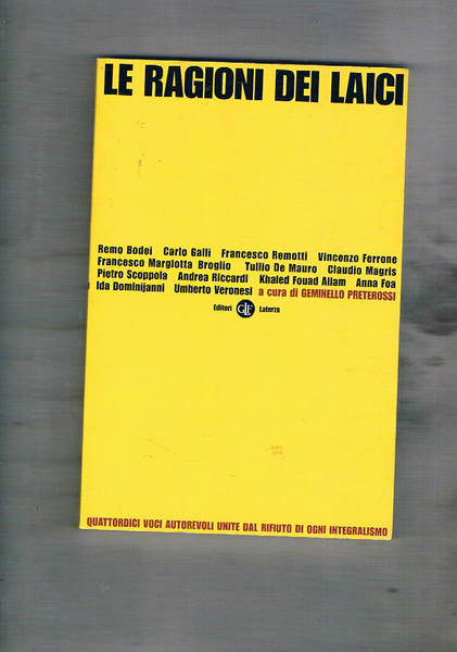 Le ragioni dei laici. 14 voci autorevoli unite dal rifiuto …