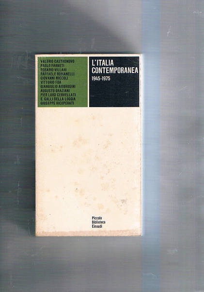 L'Italia contemporanea 1945-1975. Scritti di: Farneti, Villari, Romanelli, Miccoli, Foa, …