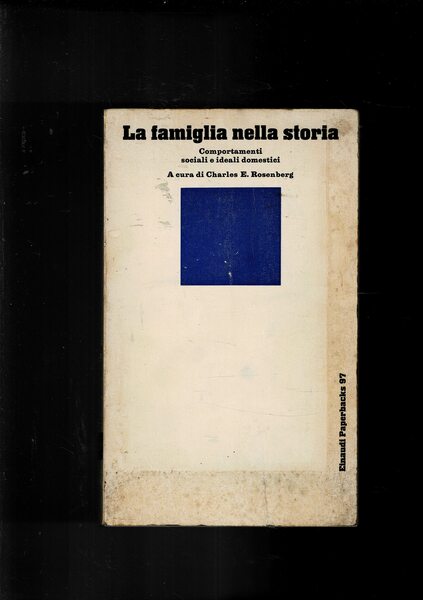 La famiglia nella storia. Comportamenti sociali e ideali domestici.