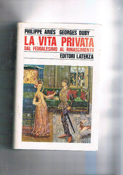 La vita privata dal feudalesimo al rinascimento.