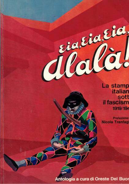 Eia, eia, eia, Alalà! La stampa italiana sotto il fascismo …