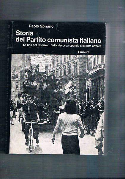 Storia del partito comunista italiano. IV° La fine del fascismo. …