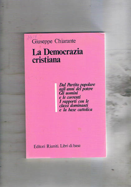 La Democrazia cristiana. Dal partito popolare agli anni del potere. …