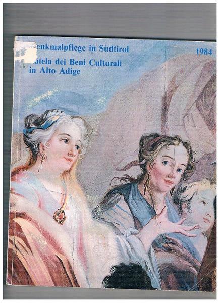 Denkmalpflege in Sudtirol 1984./Tutela dei Beni Culturali in Alto Adige …