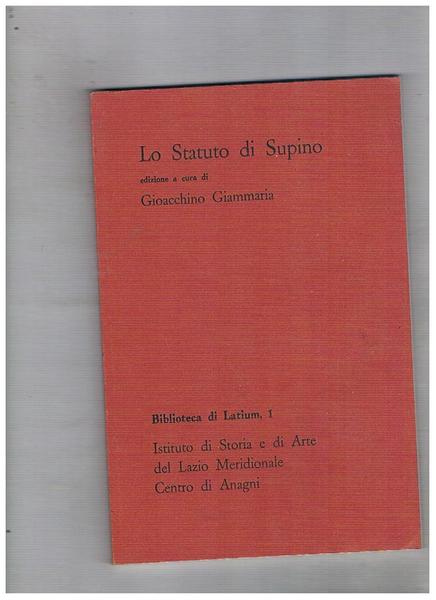 Lo Statuto di Supino. Coll. Biblioteca di Latium, 1. Istituto …