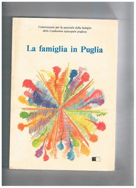 La famiglia in Puglia. Commissione per la pastorale della famiglia.