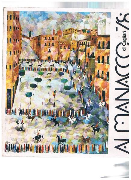 Almanacco di Cagliari '78. Scritti di storia, costume, scienze, folclore, …