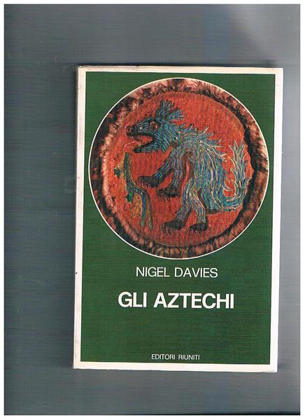 GLi Aztechi. Storia di un impero.