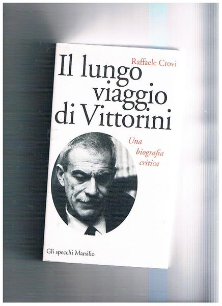 Il lungo viaggio di Vittorini. Una biografia critica.