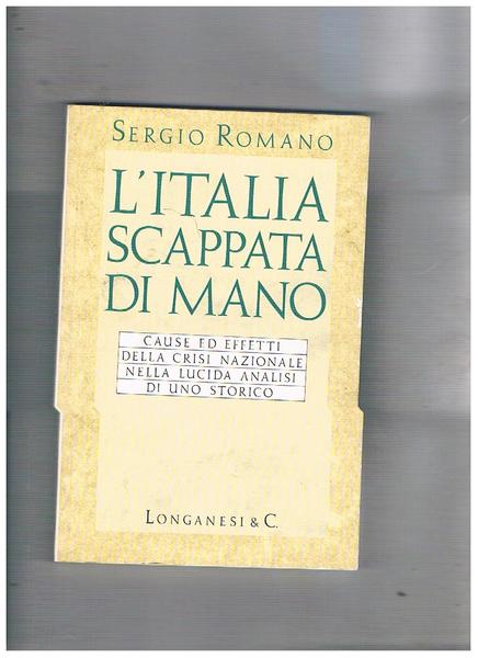 L'Italia scappata di mano. Cause ed effetti della crisi nazionale …
