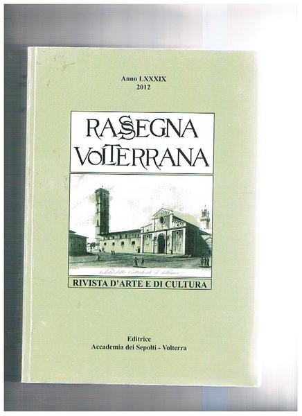 Rassegna di Volterra. Rivista d'arte e di cultura anno LXXXIX …