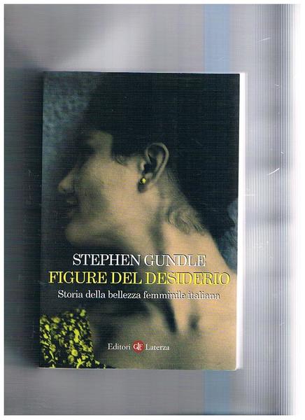 Figure del desiderio. Storia della bellezza femminile italiana dall'ottocento ad …