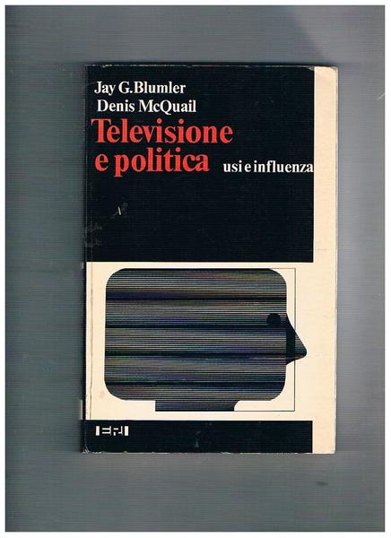 Televisione e politica. Usi e influenza. Prefazione di Gianni Statera. …