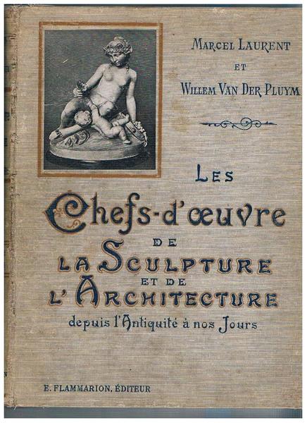 Les chefs-d'oeuvre de la sculpture et de l'architecture depuis l'antiquité …