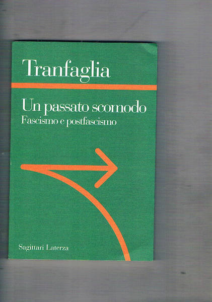 Un passato scomodo. Fascismo e postfascismo.