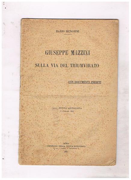 Giuseppe Mazzini sulla via del triumvirato, con documenti inediti. Estratto …
