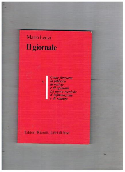 Il giornale. Come funziona, la fabbrica delel motizie e di …