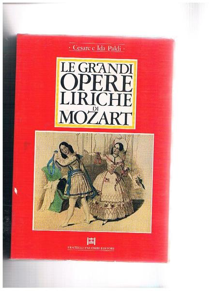 Le grandi opere liriche di Mozart. L'azione scena per scena. …