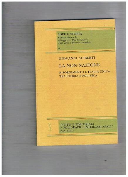 La non-nazione. Risorgimento e Italia unita tra storia e politica. …
